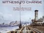 Witness To Change: A Record of the Industrial Revolution