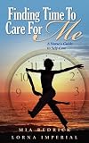 Finding Time To Care For Me: A Nurse's Guide to Self-Care