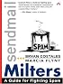 sendmail Milters: A Guide for Fighting Spam