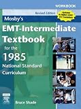  : Workbook for Mosby's EMT-Intermediate Textbook for the 1985 National Standard Curriculum -  Revised Edition: with 2005 ECC Guidelines