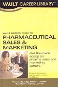 Vault Career Guide to Pharmaceuticals Sales (Vault Career Guide to Pharmaceuticals Sales & Marketing)