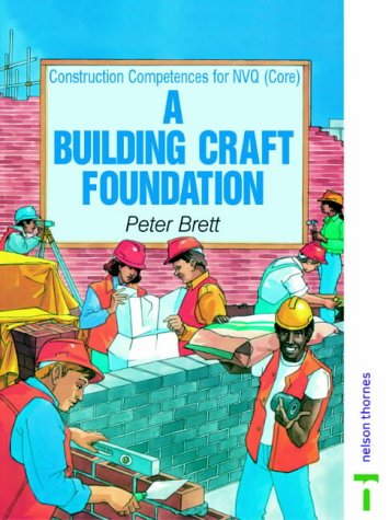 Building Craft Foundation: NVQ Common Core (Construction Compentences for NVQ)