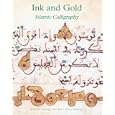 Ink And Gold: Islamic Calligraphy (Sam Fogg)