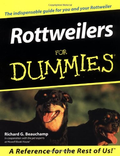 Rottweilers For Dummies, by Richard G. Beauchamp Rottweilers For Dummies, by Richard G. Beauchamp