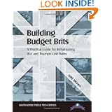 Building Budget Brits: A Practical Guide for Refurbishing BSA and Triumph Unit Twins... by Mike Brown