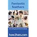 Fantastic Feathers: How to Make Exotic Feather Headpieces