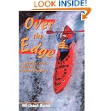Over the Edge: A Regular Guy's Odyssey in Extreme Sports by Michael Bane