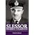Slessor: Bomber Champion - The Life of Marshal of the RAF Sir John Slessor, GCB, DSO, MC