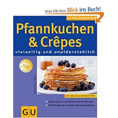 Pfannkuchen & Crepes vielseitig und unwiderstehlich (K�chenRatgeber neu)