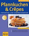 Pfannkuchen & Crepes vielseitig und unwiderstehlich (K&uuml;chenRatgeber neu)