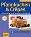  : Pfannkuchen und Crêpes. GU KüchenRatgeber