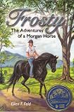 Frosty: The Adventures of a Morgan Horse (Morgan Horse series)