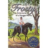 Frosty: The Adventures of a Morgan Horse (Morgan Horse series)