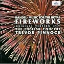 Handel: Music for the Royal Fireworks (original version 1749) / Pinnock, The English Concert