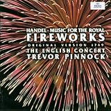 Handel: Music for the Royal Fireworks (original version 1749) / Pinnock, The English Concert