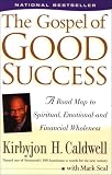 The Gospel of Good Success: A Road Map to Spiritual, Emotional and Financial Wholeness