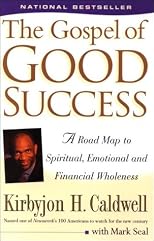 The Gospel of Good Success: A Road Map to Spiritual, Emotional and Financial Wholeness