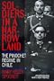 Soldiers in a Narrow Land: The Pinochet Regime in Chile, Updated Edition, With a new preface