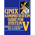 Unix Administration Guide for System V by  Rebecca Thomas and Rik Farrow