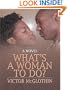 What's A Woman To Do?