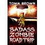 Badass Zombie Road Trip by Tonia Brown