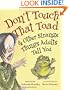 Don't Touch That Toad and Other Strange Things Adults Tell You