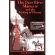 The Bear River Massacre and the Making of History by Kass Fleisher