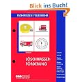 L�schwasserf�rderung: Aufgaben - Technik - Wasserentnahme - Wasserfortleitung - Wasserf�rderung �ber ... - Steigleitungen: Fachwissen Feuerwehr