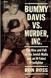 Bummy Davis VS. Murder Inc.: The Rise and Fall of the Jewish Mafia