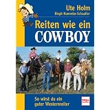 Reiten wie ein Cowboy: So wirst du ein guter Western-Reitervon "Ute Holm"