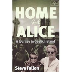 Home with Alice: A Journey in Gaelic Ireland: Travels in Gaelic Ireland (Lonely Planet Journeys (Travel Literature))