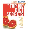 The Top 100 Diet Secrets: 100 Tried and Tested Ways to Lose Weight and Stay Slim (The Top 100 Recipes Series)
