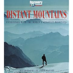 Distant Mountains: Encounters with the World's Greatest Mountains (Discovery Channel Books)