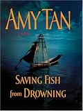 Saving Fish from Drowning: A Novel