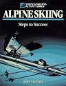 Alpine Skiing: Steps to Success (Steps to Success Activity Series)