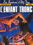 L'enfant tronc, tome 1
