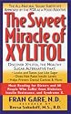 The Sweet Miracle of Xylitol: The All-Natural Sugar Substitute Approved by the FDA As a Food Additive