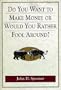 Do You Want to Make Money or Would You Rather Fool Around?