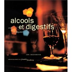Alcools et digestifs : Choisir, servir et d�guster