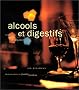 Alcools et digestifs : Choisir, servir et d�guster
