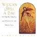 Book Wiccan Spell a Day: 365 Spells, Charms, and Potions for the Whole Year