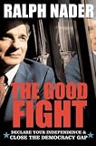 The Good Fight : Declare Your Independence and Close the Democracy Gap