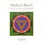 Mother's Breath: A Definitive Guide to Yoga Breathing, Sound and Awareness Practices During Pregnancy, Birth, Post-natal Recovery and Mothering