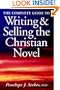 Complete Guide to Writing and Selling the Christian Novel