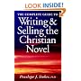Complete Guide to Writing and Selling the Christian Novel