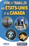 Vivre et travailler aux Etats-Unis et au Canada