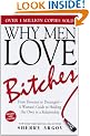Why Men Love Bitches: From Doormat to Dreamgirl - A Woman's Guide to Holding Her Own in a Relationship