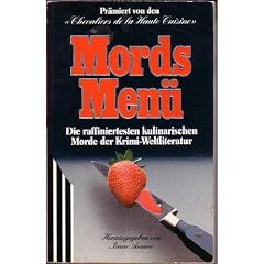 Mords Men�. Die raffiniertesten kulinarischen Morde der Krimi-Weltliteratur.