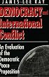 Democracy and International Conflict: An Evaluation of the Democratic Peace Proposition (Studies in International Relations)