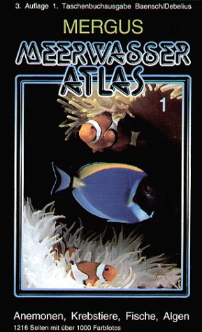 Mergus Meerwasser Atlas, Kt, Bd.1, Anemonen, Krebstiere, Fische, Algen: Die gemeinsame Pflege von Wirbellosen Tieren und tropischen Meeresfischen  ...